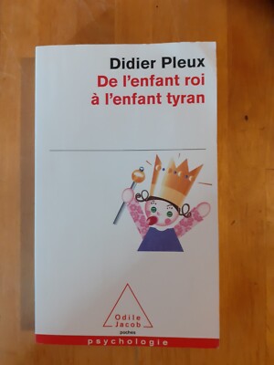 Vom Kind König zum Kind Tyrannen - Didier Pleux - Odile Jacob
