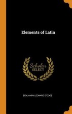 Elements of Latin by Benjamin Leonard D'Ooge: New