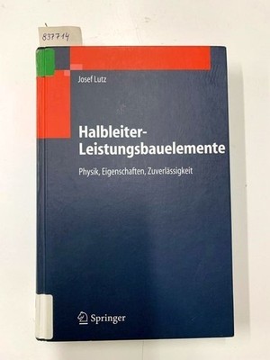 Halbleiter-Leistungsbauelemente Physik, Eigenschaften, Zuverlässigkeit Lutz, Jos