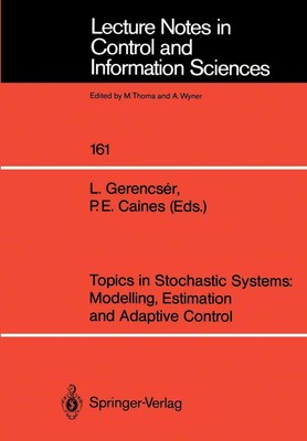 Topics in Stochastic Systems: Modelling, Estimation and Adaptive Control P. E. C