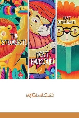 The strongest, most handsome, most intelligent! by Gabriel Garcilazo Paperback B