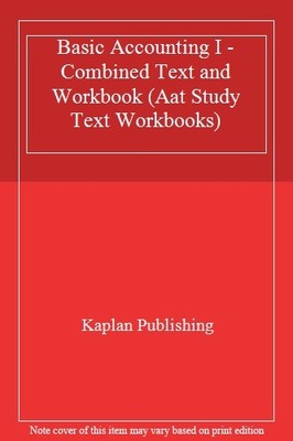 Basic Accounting I - Combined Text and Workbook (Aat Study Text Workbooks),Kapl