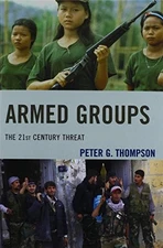 ARMED GROUPS: THE 21ST CENTURY THREAT By Peter G. Thompson **Mint Condition**