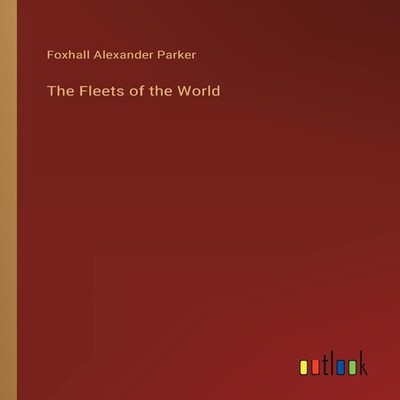The Fleets of the World Foxhall Alexander Parker Paperback BoD Th