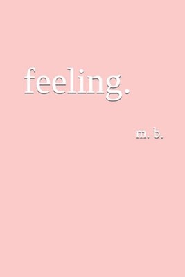 feeling. by M.B. (English) Paperback Book