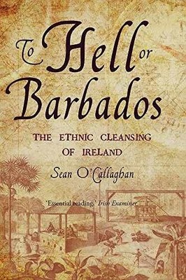 To Hell or Barbados: The ethnic - Paperback, by O'Callaghan Sean - Very Good