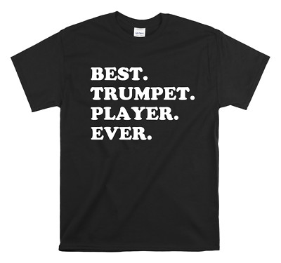Best Trumpet Player Ever Shirt - Trumpet Shirt - Shirt For Trumpeter - Trumpeter