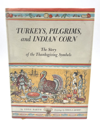 Turkeys Pilgrims and Indian Corn Thanksgiving Symbols Barth HC DJ Ex-Lib 1980s