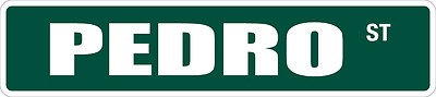 *Aluminum* Pedro 4'' x 18'' Metal Novelty Street Sign  SS 2857