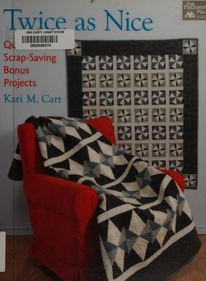 Twice as Nice: Quilts with Scrap-Saving Bonus Projects by Carr, Kari M., Good Bo