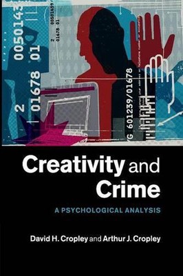 Creativity and Crime: A Psychological Analysis by David H. Cropley (English) Pap