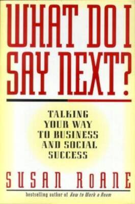 What Do I Say Next Talking Your Way to Business and Social Success - VERY GOOD