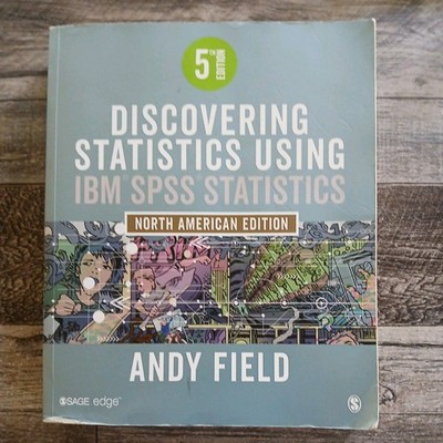 Discovering Statistics Using IBM SPSS Statistics North American Edition 5th Ed