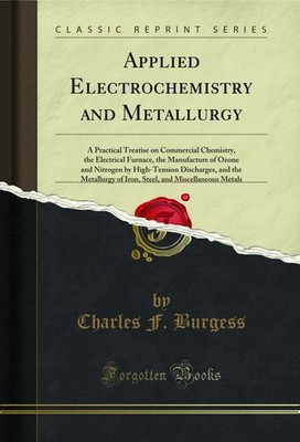 Applied Electrochemistry and Metallurgy (Classic Reprint)