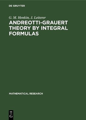 Andreotti-Grauert Theory by Integral Formulas by G. M. Henkin... - 9783112527771