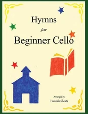 Hymns For Beginner Cello: Easy Hymns For Early Cellists