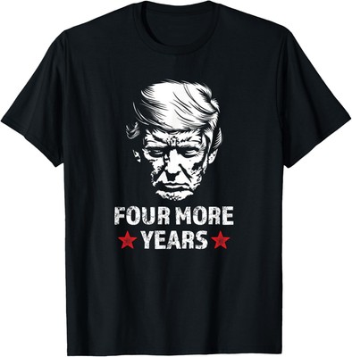 Four More Years Trump For President 2024 T-Shirt