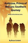 Ambrose, Prince of Wessex; Southern Journey. by Bruce Corbett (Paperback / softback, 2012)