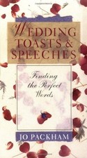 Wedding Toasts & Speeches: Finding The Perfect Words by Packham, Jo