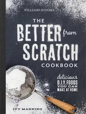 Better from Scratch: Delicious DIY Foods to Start Making at Home by Manning, Ivy
