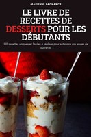 Marienne Lachance | LE Livre DE Recettes DE Desserts Pour LES DÉButants | Buch