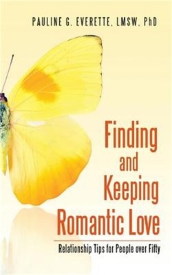 Finding and Keeping Romantic Love: Relationship Tips for People over Fifty (Pape