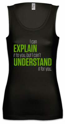 I Can Explain It To You Damen Tank Top Lehrer Fun Professor Understand Admin