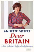 Dear Britain | Annette Dittert | deutsch