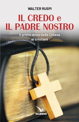 Walter Ruspi Il Credo e il Padre nostro. Il primo dono della Chiesa  (Paperback)