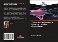 Traitement Du Cancer à L'aide De Cellules Dendritiques Ouldouz Navaei