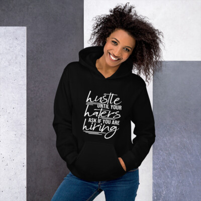 Hustle Until Your Haters Ask If You Are Hiring Unisex Hoodie