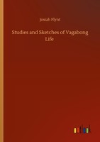 Studies And Sketches Of Vagabong Life Josiah Flynt