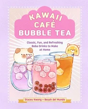 Kawaii Café Bubble Tea: Classic, Fun, and Refreshing Boba Drinks to Make at...