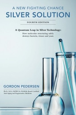 A New Fighting Chance: Silver Solution: A Quantum Leap  - Paperback NEW Dr. Gord