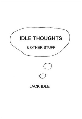 Idle Thoughts & Other Stuff by Jack Idle - 9781786231963