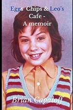 Eggs, Chips and Leos Cafe - A Memoir, Capaloff, Brian, Used; Very Good Book