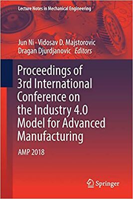 Proceedings of 3rd International Conference on the Industry 4.0 Model for Adv...