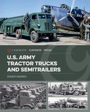 U.S. Army Tractor Trucks and Semitrailers ~ Didier Andres ~  9781636245904