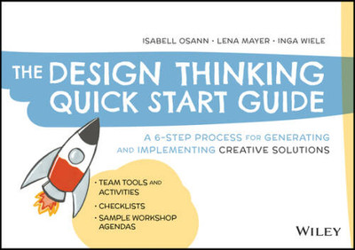 The Design Thinking Quick Start Guide: A 6-Step Process for Generating an - GOOD