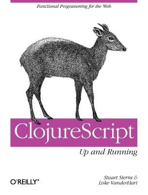 ClojureScript: Up and Running, Stuart Sierra, Pap