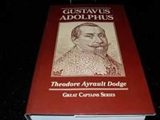 Gustavus Adolphus: Art of War from the Middl... by Dodge, Theodore Ayra Hardback