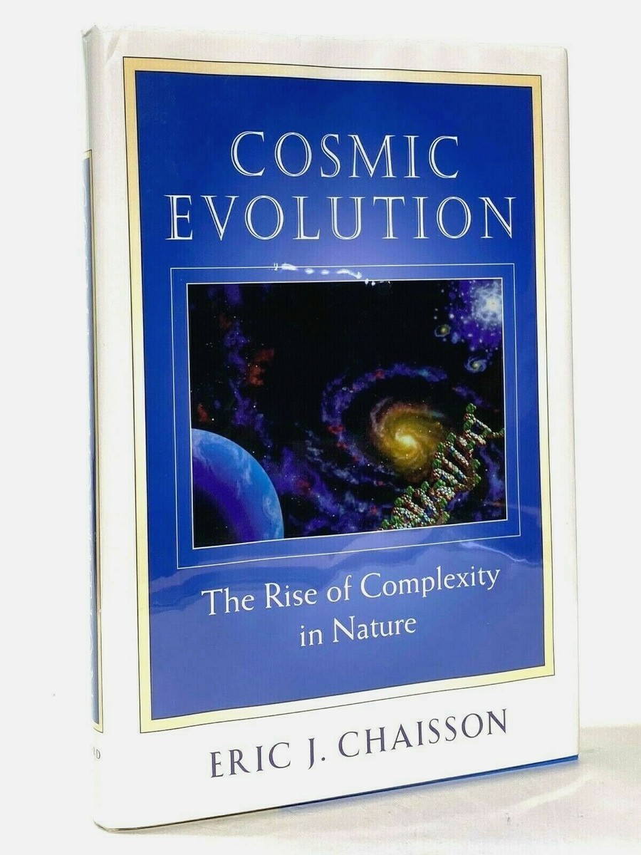 Cosmic Evolution: Rise of Complexity in Nature by Eric J. Chaisson