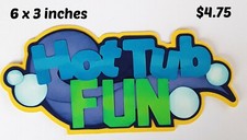 HOT TUB FUN TITLE scrapbook paper piecing premade 3D die cut by Rhonda