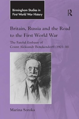 Britain, Russia and the Road to the First World War: The Fateful Embassy of Cou