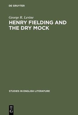 Henry Fielding and the dry mock: A study of the techniques of irony in his early