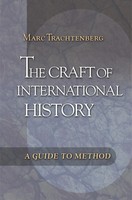 The Craft Of International History | A Guide To Method | Marc Trachtenberg