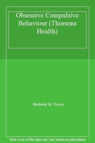 Obsessive Compulsive Behaviour (Thorsons Health) By Frederick Toates