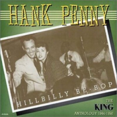 Hank Penny Hillbilly be-bop-The King anthology 1944-1950 (28 tracks)  [CD]