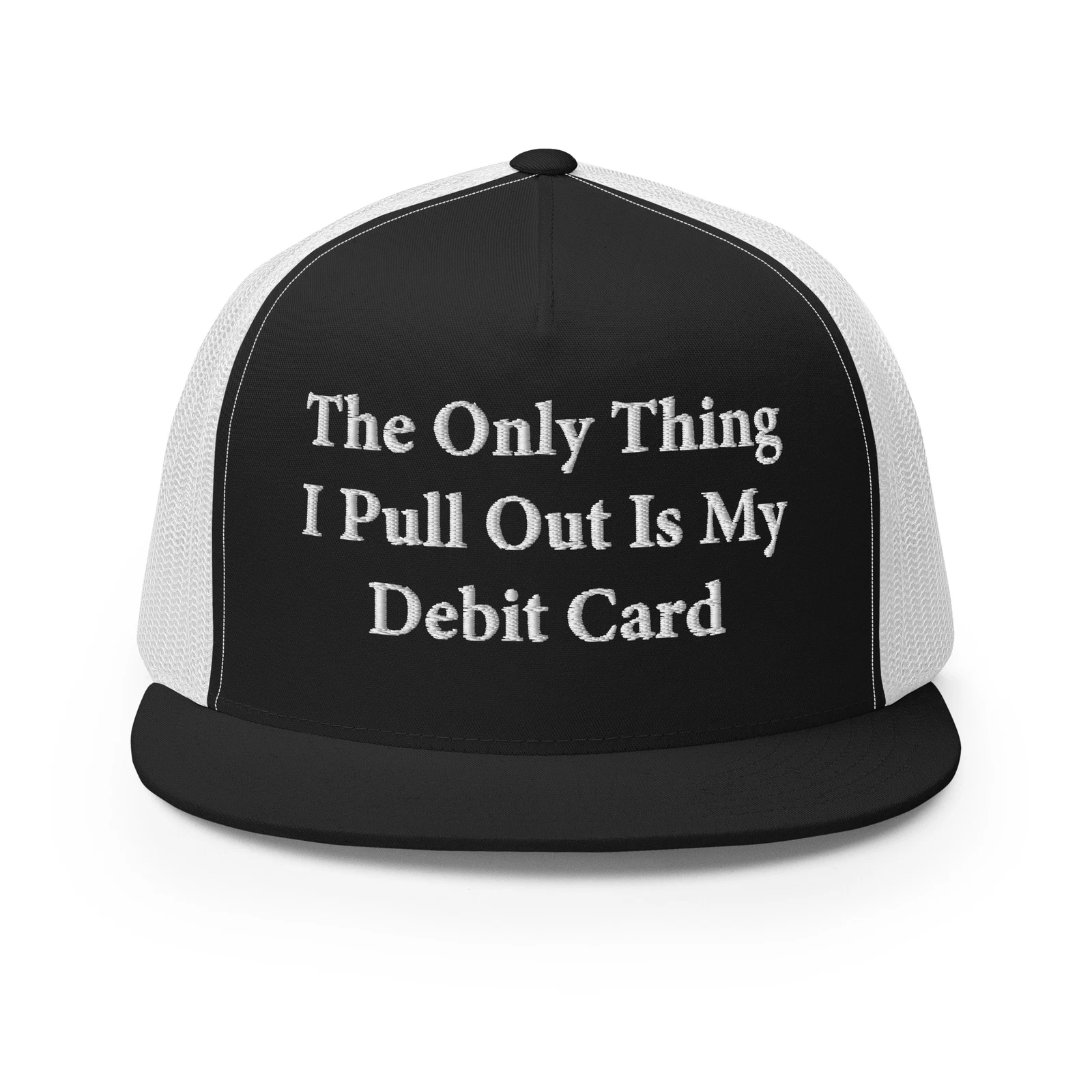 The Only Thing I Pull Out Is My Debit Card Hat (Embroidered Trucker Cap)