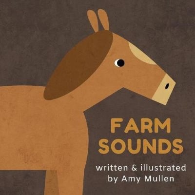 Farm Sounds (Animal Sounds) by Amy Mullen
